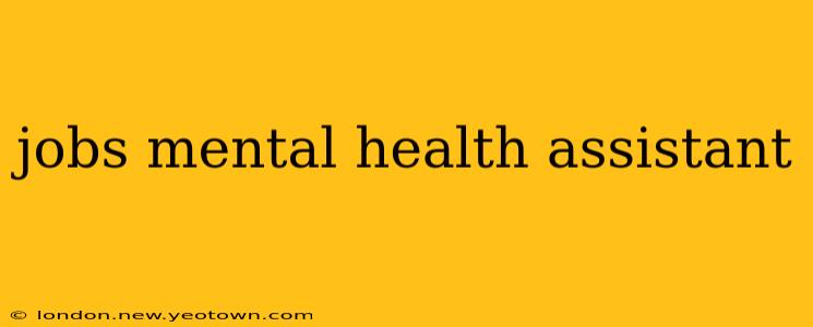 jobs mental health assistant