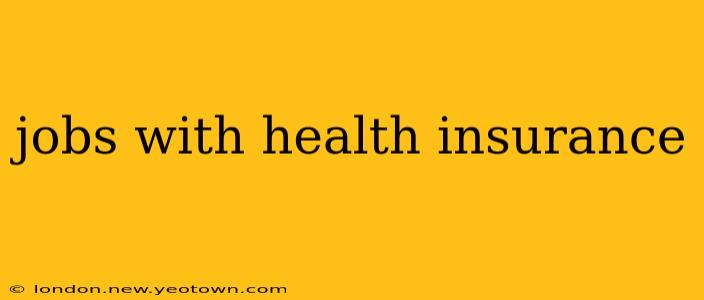 jobs with health insurance