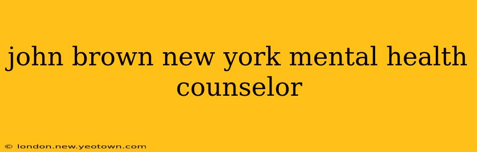 john brown new york mental health counselor