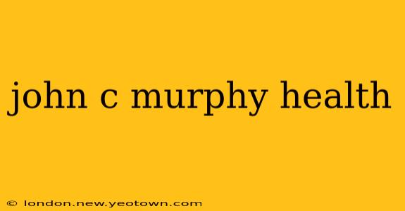 john c murphy health
