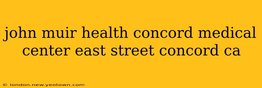 john muir health concord medical center east street concord ca