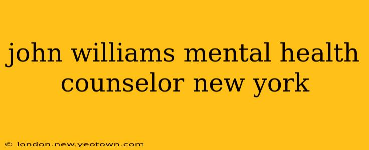 john williams mental health counselor new york