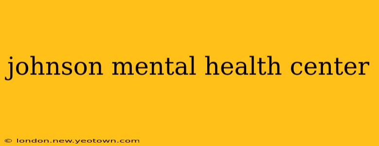 johnson mental health center