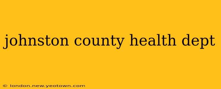 johnston county health dept