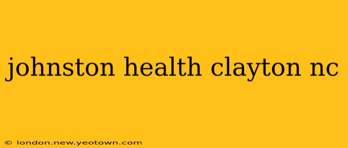 johnston health clayton nc