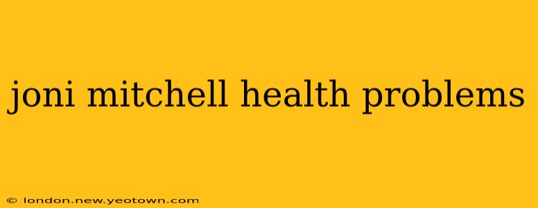 joni mitchell health problems