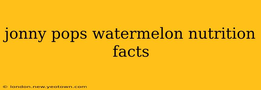 jonny pops watermelon nutrition facts