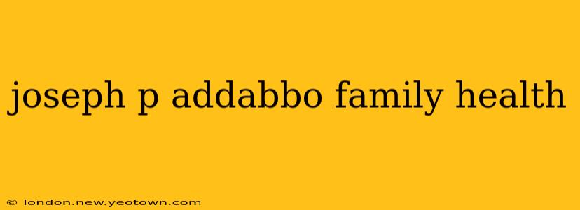 joseph p addabbo family health