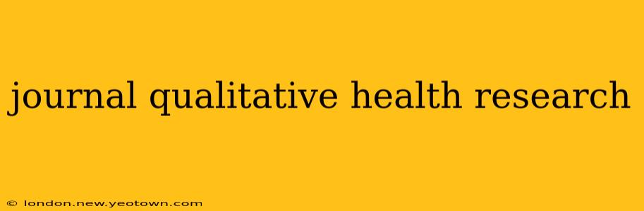 journal qualitative health research