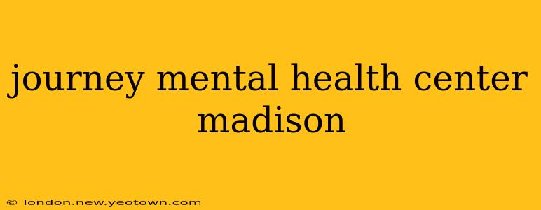 journey mental health center madison