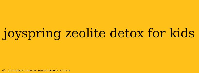 joyspring zeolite detox for kids