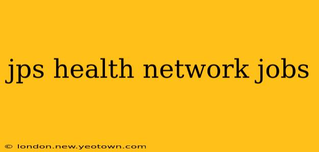 jps health network jobs