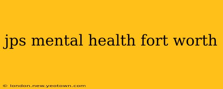 jps mental health fort worth