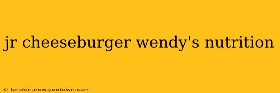 jr cheeseburger wendy's nutrition