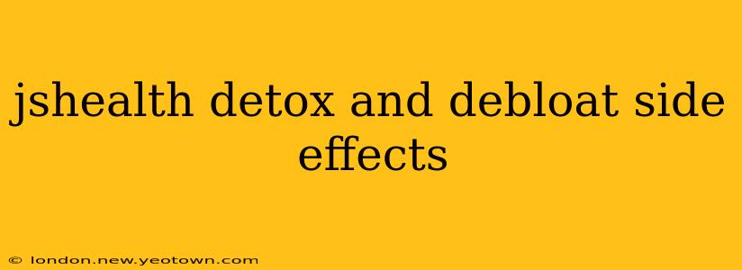 jshealth detox and debloat side effects