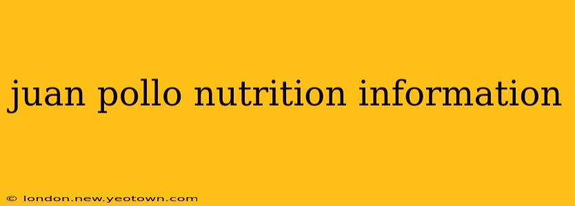 juan pollo nutrition information