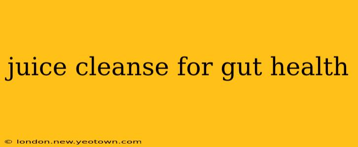 juice cleanse for gut health