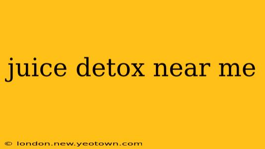 juice detox near me