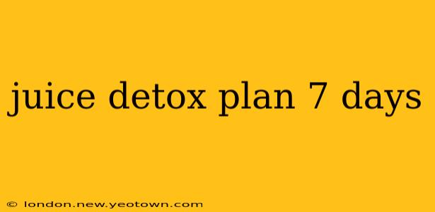 juice detox plan 7 days