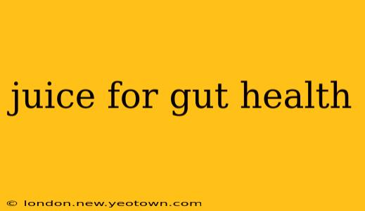 juice for gut health