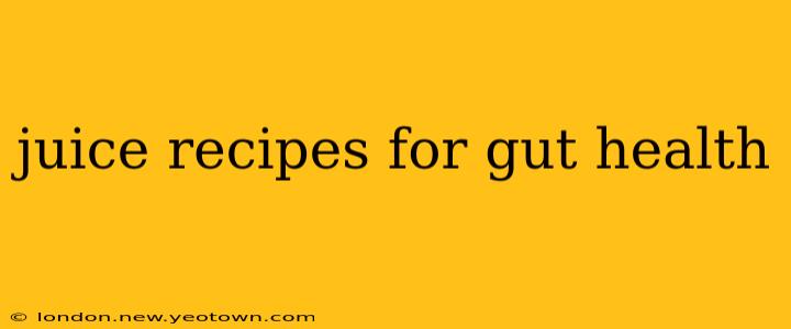 juice recipes for gut health