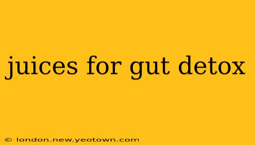 juices for gut detox