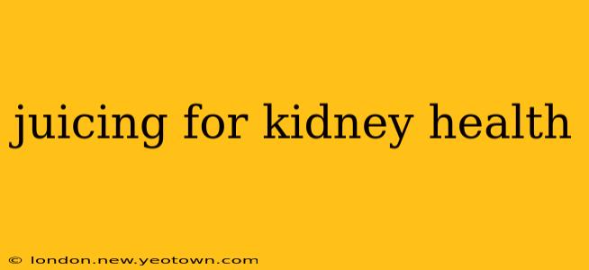 juicing for kidney health