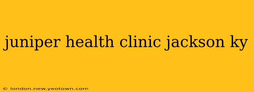 juniper health clinic jackson ky