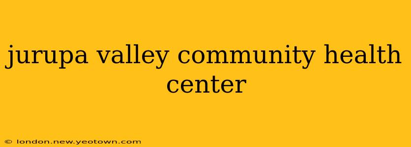 jurupa valley community health center