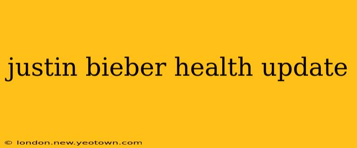 justin bieber health update