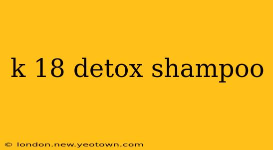 k 18 detox shampoo