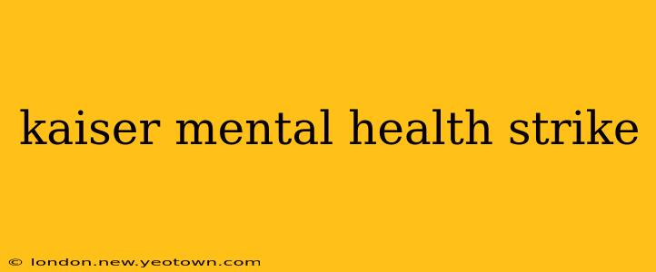 kaiser mental health strike