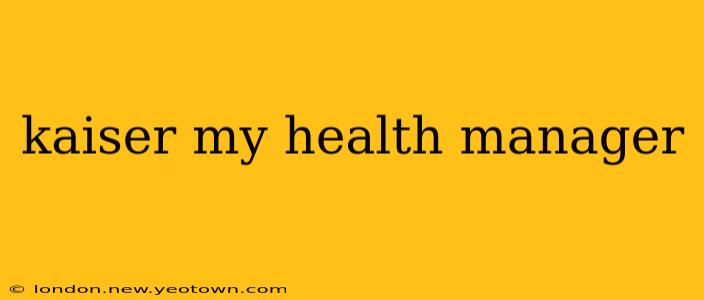 kaiser my health manager