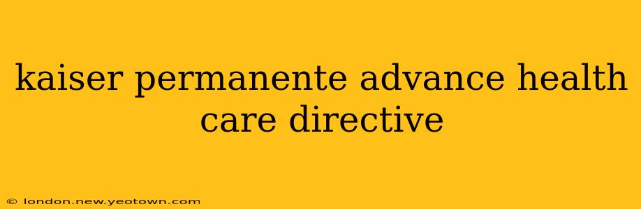 kaiser permanente advance health care directive