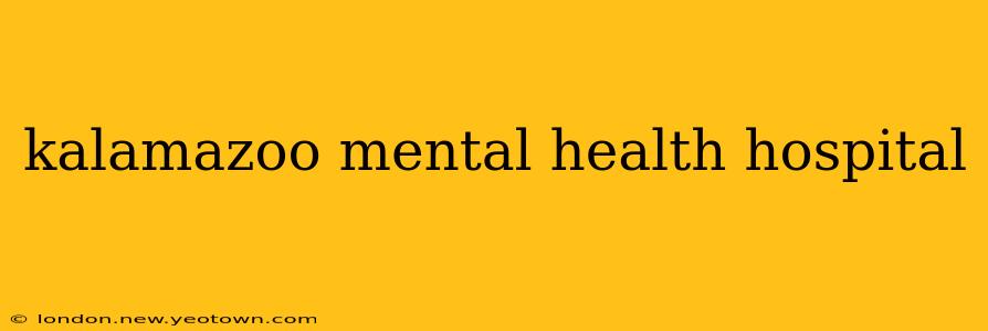 kalamazoo mental health hospital