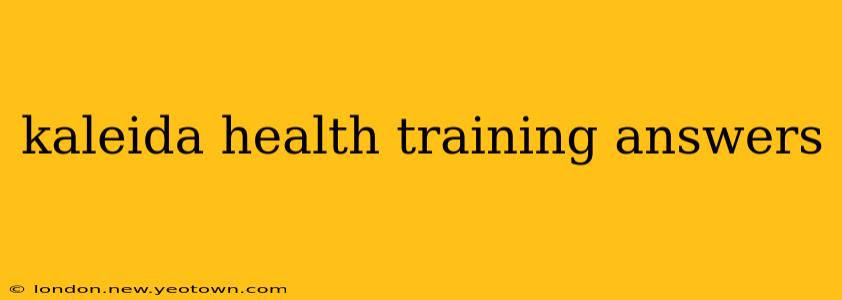 kaleida health training answers