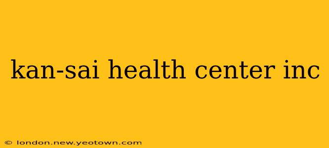 kan-sai health center inc