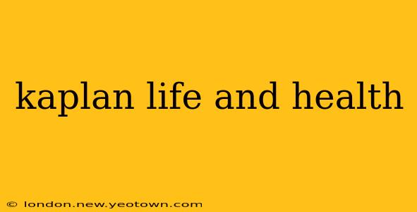 kaplan life and health