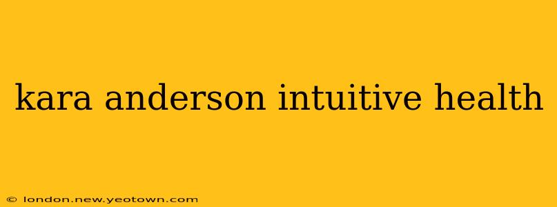 kara anderson intuitive health