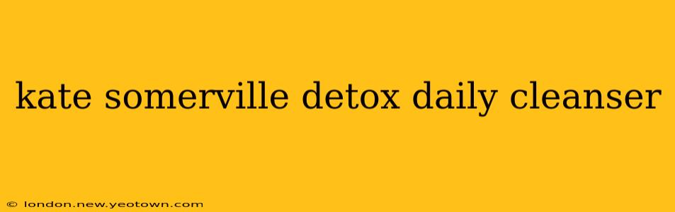 kate somerville detox daily cleanser