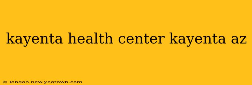 kayenta health center kayenta az