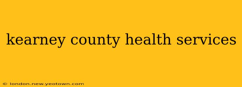 kearney county health services