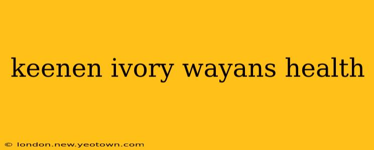 keenen ivory wayans health