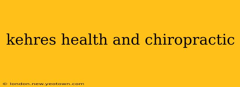 kehres health and chiropractic