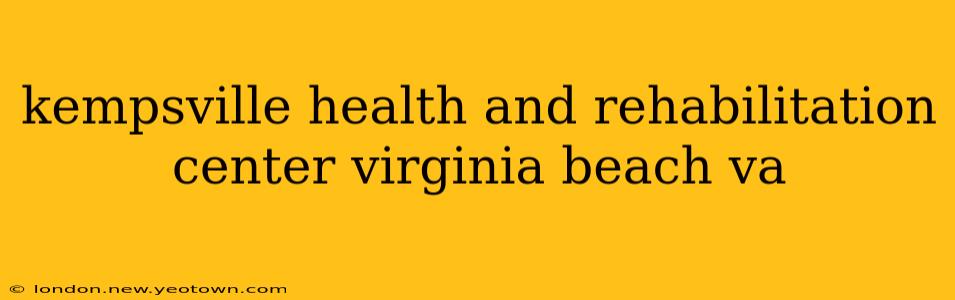 kempsville health and rehabilitation center virginia beach va