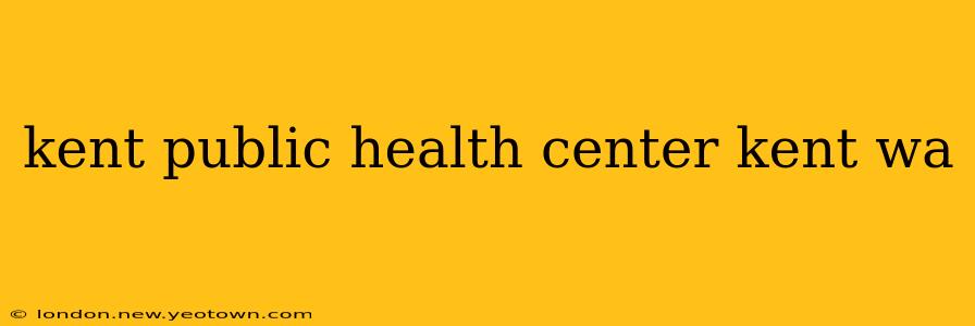 kent public health center kent wa