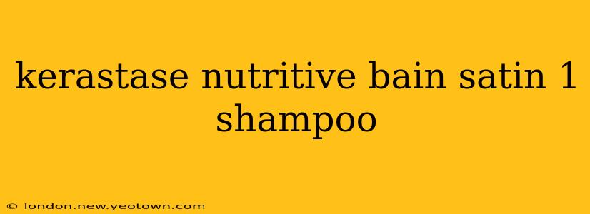 kerastase nutritive bain satin 1 shampoo