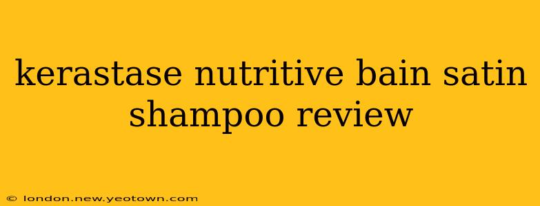 kerastase nutritive bain satin shampoo review