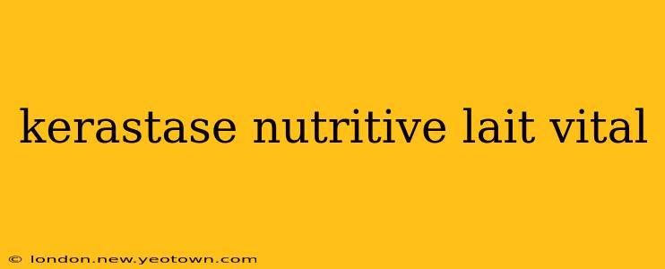 kerastase nutritive lait vital