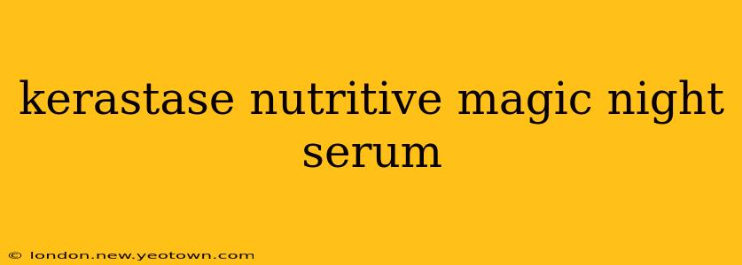 kerastase nutritive magic night serum